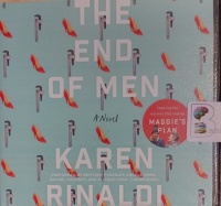 The End of Men written by Karen Rinaldi performed by Brittany Pressley, Angela Dawe and Rachel Fulginiti on Audio CD (Unabridged)